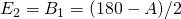 E_2=B_1=(180-A)/2