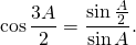 \[ \cos\frac{3A}2 = \frac{\sin\frac{A}2}{\sin A}. \]